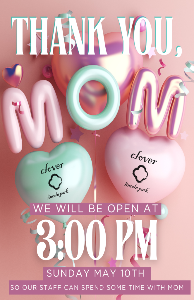 Mother’s Day at Clover Lincoln Park – May 10
